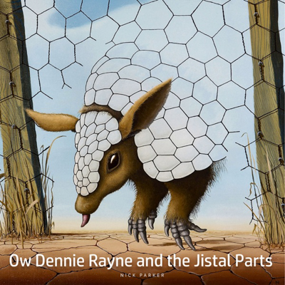 Nick Parker - Ow Dennie Rayne and the Jistal Parts