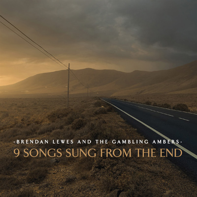 Brendan Lewes - 9 Songs Sung From The End