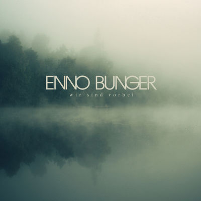Enno Bunger - Wir sind vorbei
