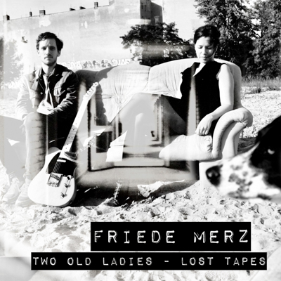 Friede Merz - Two Old Ladies - Lost Tapes