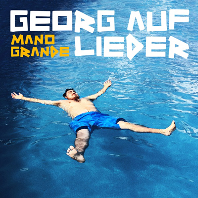 Georg auf Lieder - Mano Grande