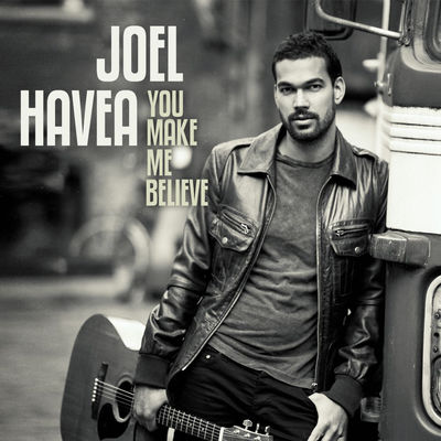 Joel Havea - You Make Me Believe