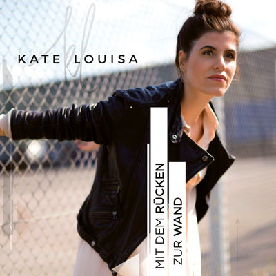 Kate Louisa - Mit dem Rücken zur Wand
