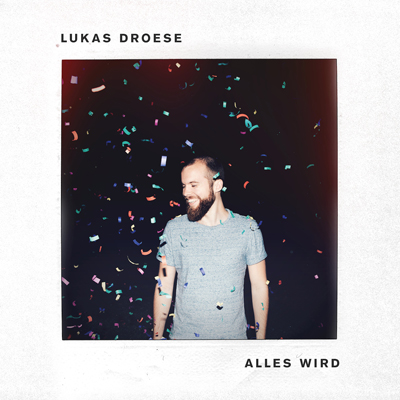 Lukas Droese - Alles wird