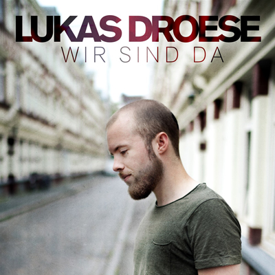 Lukas Droese - Wir sind da