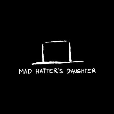 Mad Hatter's Daughter - Mad Hatter's Daughter
