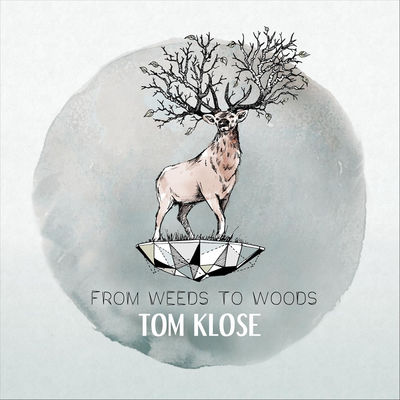 Tom Klose - From Weeds to Woods